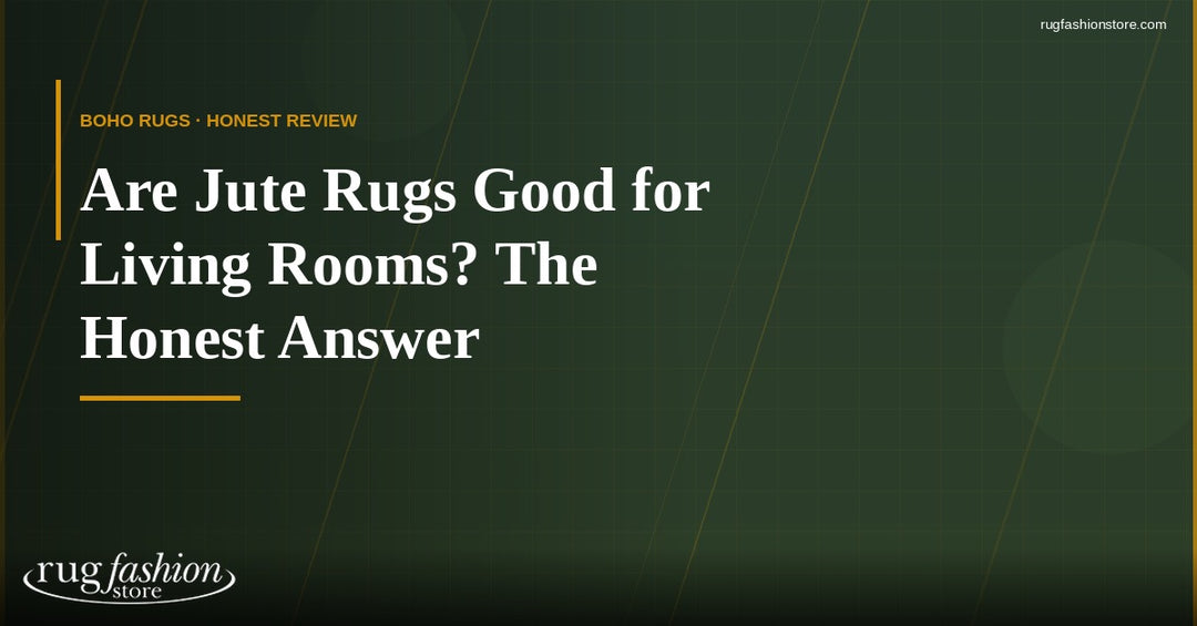 Are Jute Rugs Good for Living Rooms? The Honest Answer
