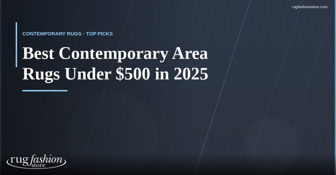 Best Contemporary Area Rugs Under $500 in 2025