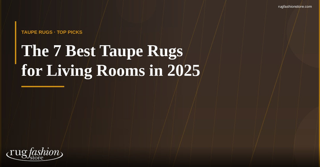 The 7 Best Taupe Rugs for Living Rooms in 2025