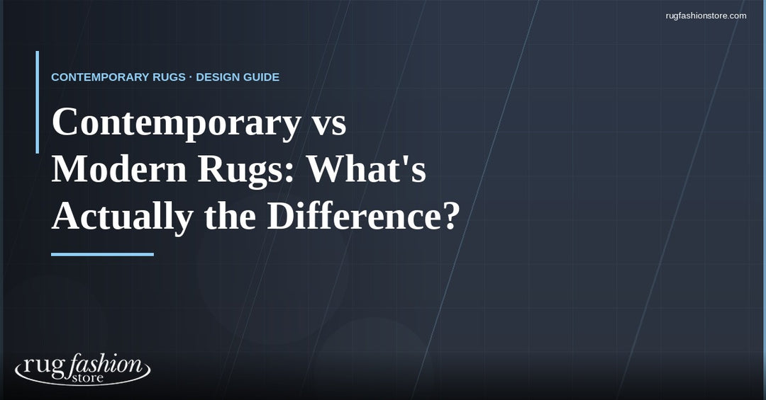 Contemporary vs Modern Rugs: What’s Actually the Difference?