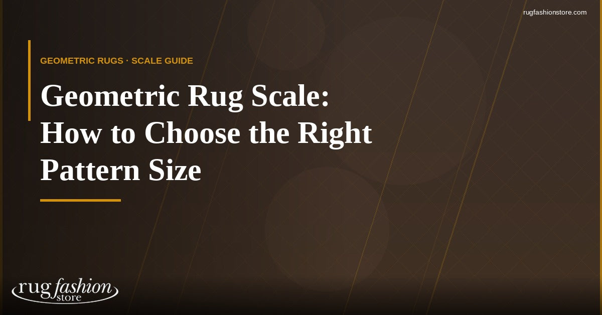 Geometric Rug Scale: Pattern Size Guide | Rug Fashion Store