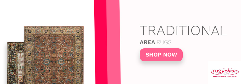 Choosing a Traditional Area Rug That Won't Go Out of Style Web Banner - Rug Fashion Store